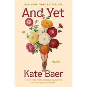 And Yet: Poems -- Kate Baer
